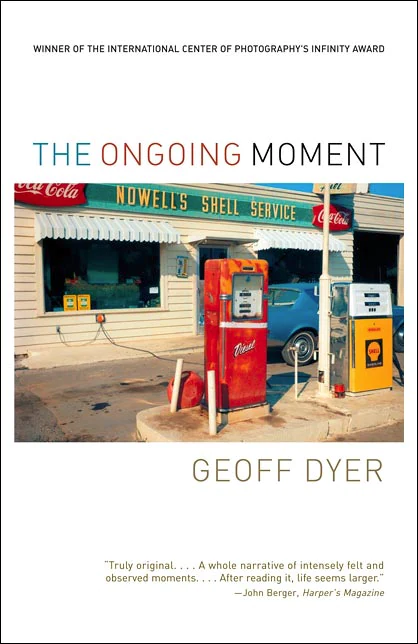 Geoff Dyer - The Ongoing Moment